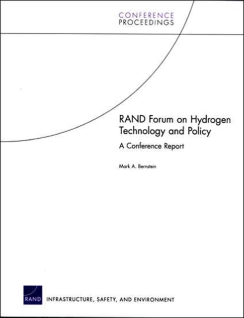 RAND Forum on Hydrogen Technology and Policy : A Conference Report, Paperback / softback Book