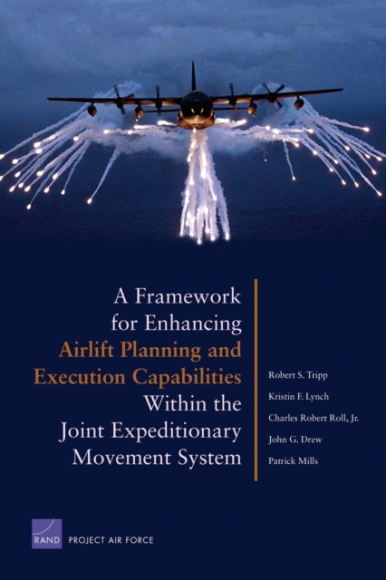 A Framework for Enhancing Airlift Planning and Execution Capabilities within the Joint Expeditionary Movement System, Paperback / softback Book