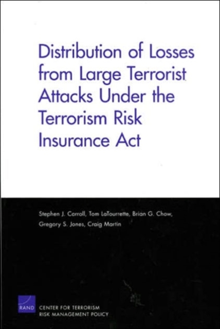 Distribution of Losses from Large Terrorist Attacks Under the Terrorism Risk Insurance Act (2005), Paperback / softback Book
