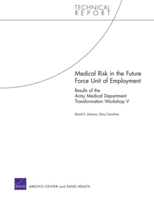 Medical Risk in the Future Force Unit of Employment : Results of the Army Medical Department Transformation Workshop V, Paperback / softback Book