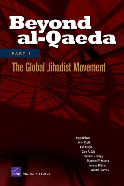 Beyond Al-Qaeda : Global Jihadist Movement Pt. 1, Paperback / softback Book