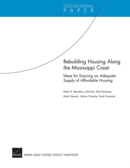 Rebuilding Housing Along the Mississippi Coast : Ideas for Ensuring an Adequate Supply of Affordable Housing, Paperback / softback Book