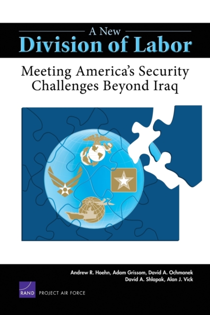 A New Division of Labor : Meeting America's Security Challenges Beyond Iraq, Paperback / softback Book