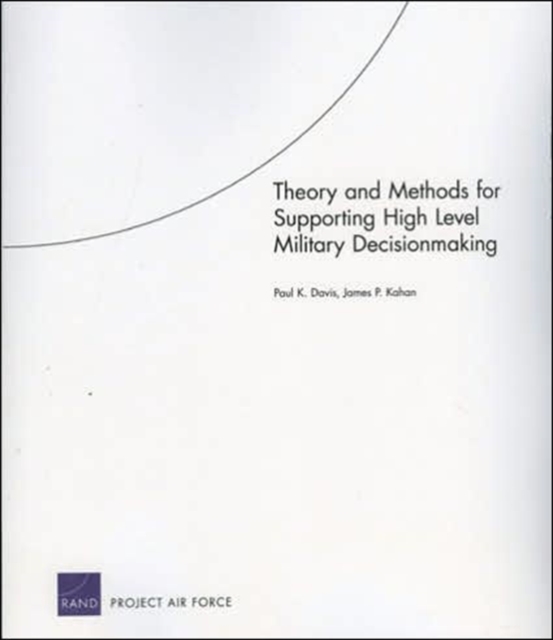 Theory and Methods for Supporting High Level Military Decisionmaking, Paperback / softback Book