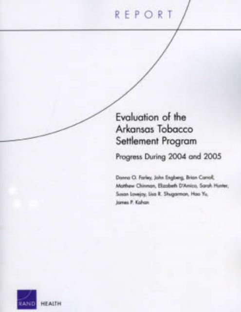 Evaluation of the Arkansas Tobacco Settlement Program : Progress During 2004 and 2005, Paperback / softback Book
