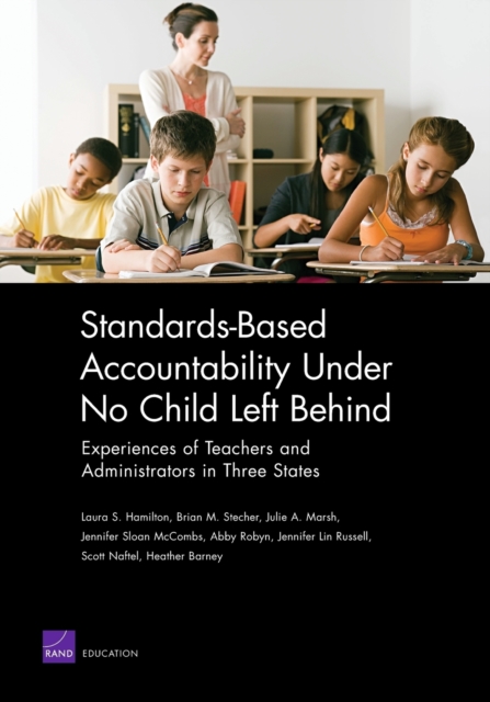 Standards-based Accountability Under No Child Left Behind : Experiences of Teachers and Administrators in Three States, Paperback / softback Book