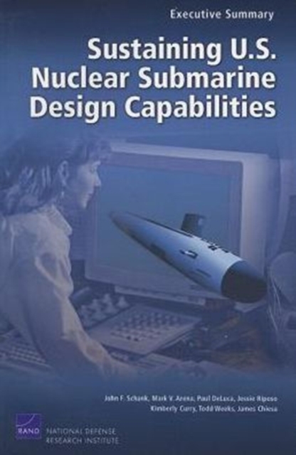 Sustaining U.S. Nuclear Submarine Design Capabilities : Executive Summary, Paperback / softback Book