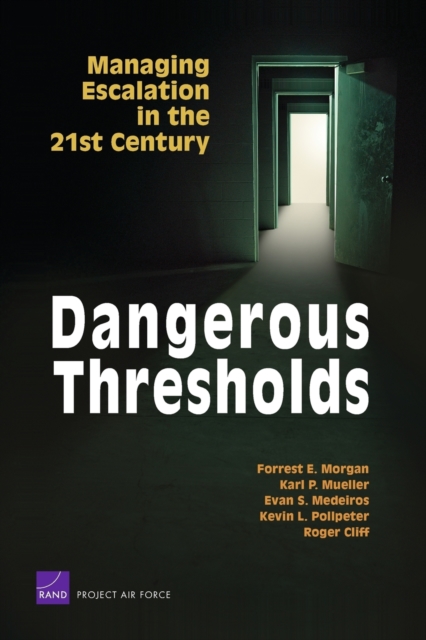 Dangerous Thresholds : Managing Escalation in the 21st Century, Paperback / softback Book