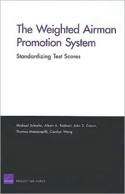 The Weighted Airman Promotion System : Standardizing Test Scores, Paperback / softback Book