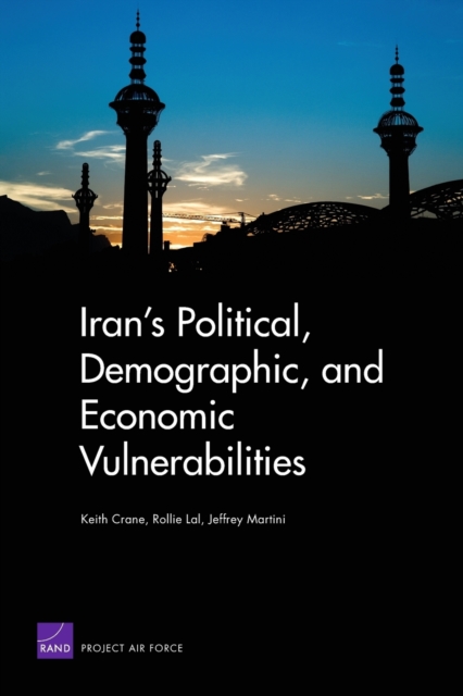 Iran's Political, Demographic, and Economic Vulnerabilities, Paperback / softback Book