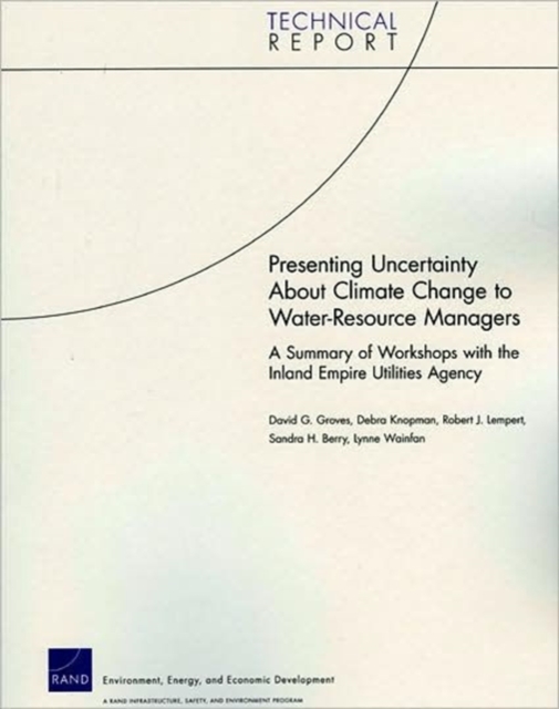 Presenting Uncertainty About Climate Change to Water-resource Managers : A Summary of Workshops with the Inland Empire Utilities Agency, Paperback / softback Book