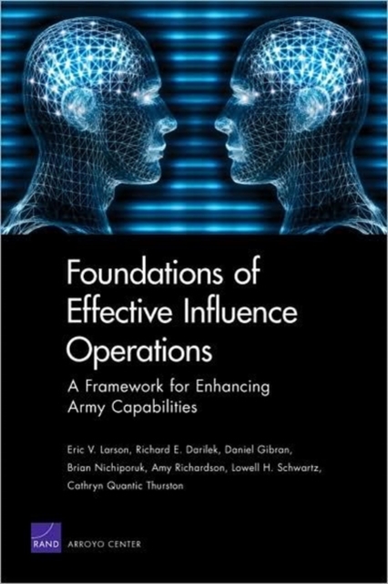Foundations of Effective Influence Operations : A Framework for Enhancing Army Capabilities, Paperback / softback Book