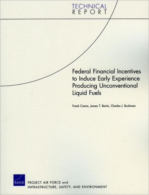 Federal Financial Incentives to Induce Early Experience Producing Unconventional Liquid Fuels, Paperback / softback Book