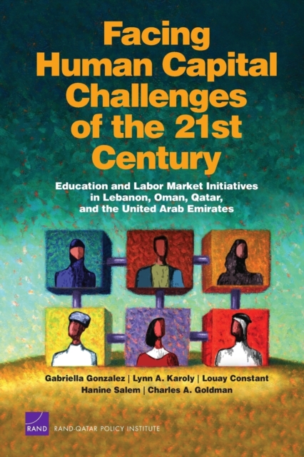 Facing Human Capital Challenges of the 21st Century : Education and Labor Market Initiatives in Lebanon, Oman, Qatar, and the United Arab Emirates, Paperback / softback Book