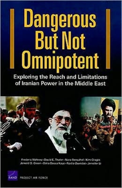 Dangerous but Not Omnipotent : Exploring the Reach and Limitations of Iranian Power in the Middle East, Paperback / softback Book