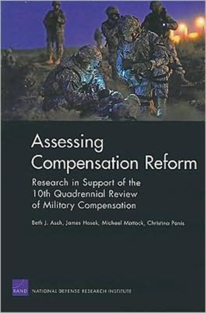 Assessing Compensation Reform : Research in Support of the 10th Quadrennial Review of Military Compensation, Paperback / softback Book