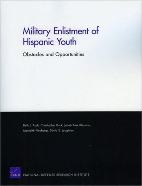 Military Enlistment of Hispanic Youth : Obstacles and Opportunities, Paperback / softback Book