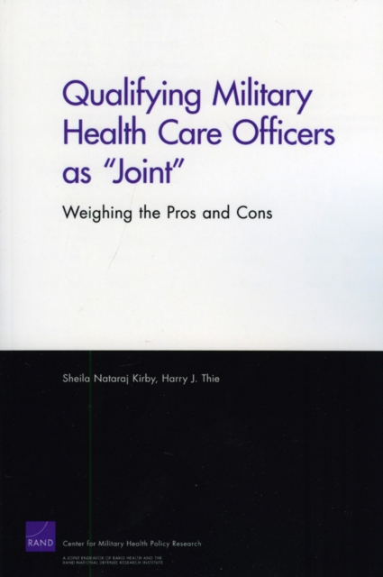 Qualifying Military Health Care Officers as "Joint" : Weighing the Pros and Cons, Paperback / softback Book