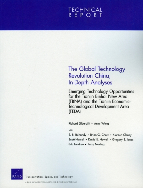 The Global Technology Revolution, China, In-depth Analyses : Emerging Technology Opportunities for the Tianjin Binhai New Area (TBNA) and the Tianjin Technological Development Area (TEDA), Paperback / softback Book