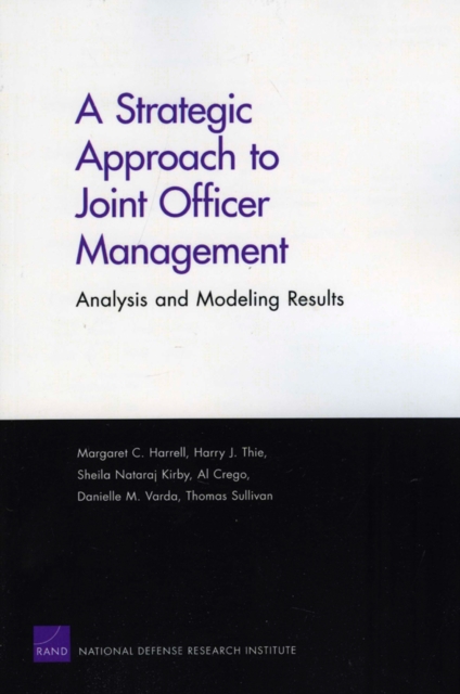 A Strategic Approach to Joint Officer Management : Analysis and Modeling Results, Paperback / softback Book