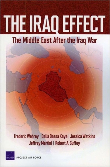 The Iraq Effect : The Middle East After the Iraq War, Paperback / softback Book