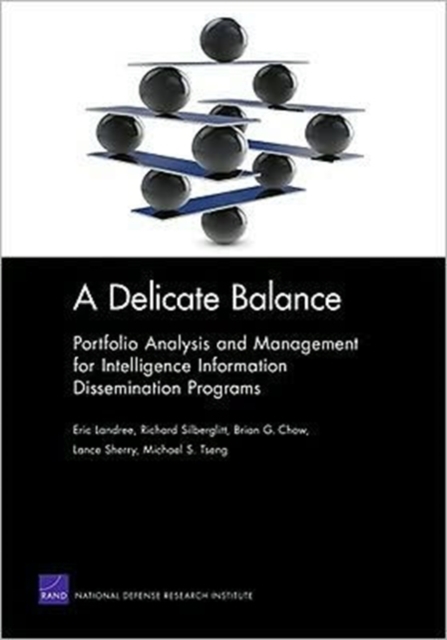 A Delicate Balance : Portfolio Analysis and Management for Intelligence Information Dissemination Programs, Paperback / softback Book