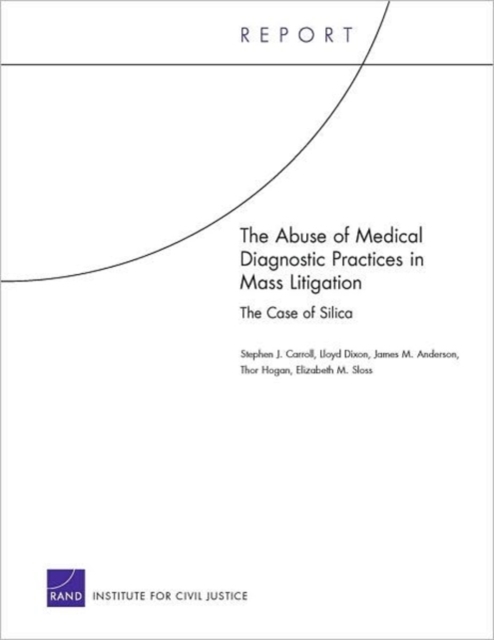 The Abuse of Medical Diagnostic Practices in Mass Litigation : the Case of Silica, Paperback / softback Book