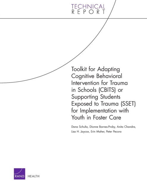 Toolkit for Adapting Cognitive Behavioral Intervention for Trauma in Schools (Cbits) or Supporting Students Exposed to Trauma (Sset) for Implementation with Youth in Foster Care, Paperback / softback Book