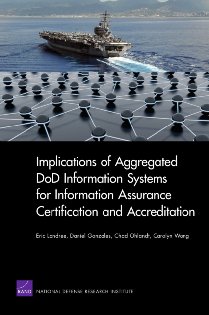 Implications of Aggregated DOD Information Systems for Information Assurance Certification and Accreditation, Paperback / softback Book