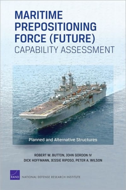Maritime Prepositioning Force (Future) Capability Assessment : Planned and Alternative Structures, Paperback / softback Book