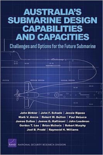 Australia's Submarine Design Capabilities and Capacities : Challenges and Options for the Future Submarine, Paperback / softback Book