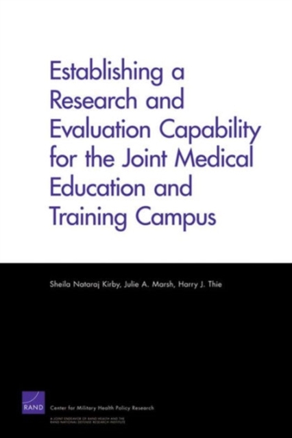 Establishing a Research and Evaluation Capability for the Joint Medical Education and Training Campus, Paperback / softback Book