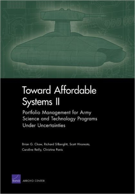 Toward Affordable Systems II : Portfolio Management for Army Science and Technology Programs Under Uncertainties, Paperback / softback Book