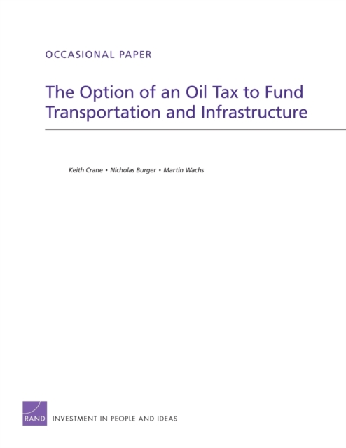 The Option of an Oil Tax to Fund Transportation and Infrastructure, Paperback / softback Book