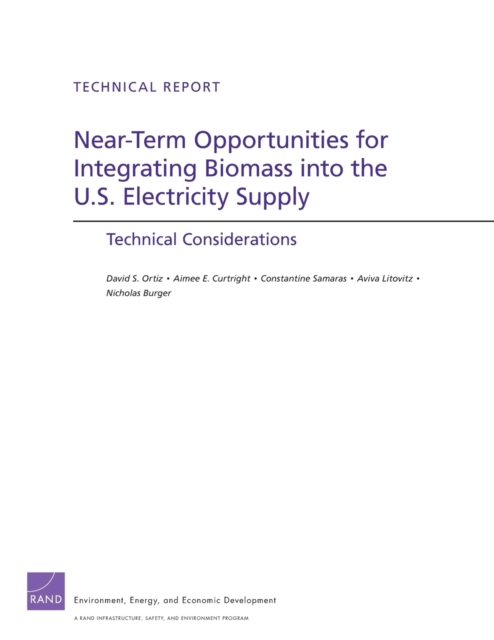 Near-Term Opportunities for Integrating Biomass into the U.S. Electricity Supply : Technical Considerations, Paperback / softback Book