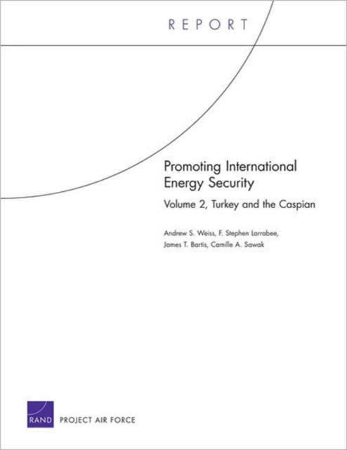 Promoting International Energy Security : Turkey and the Caspian, Paperback / softback Book