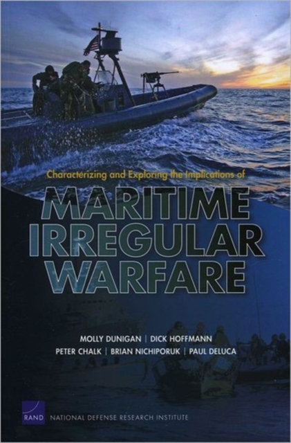 Characterizing and Exploring the Implications of Maritime Irregular Warfare, Paperback / softback Book