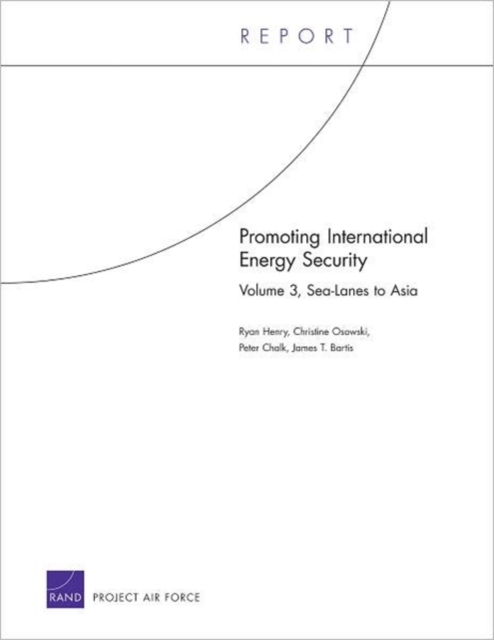 Promoting International Energy Security : Sea-Lanes to Asia, Paperback / softback Book