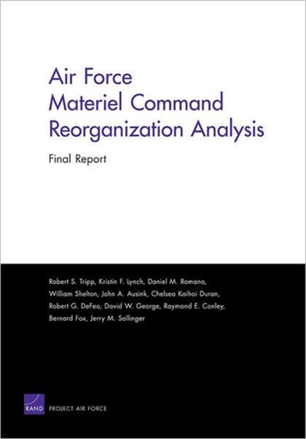 Air Force Materiel Command Reorganization Analysis : Final Report, Paperback / softback Book