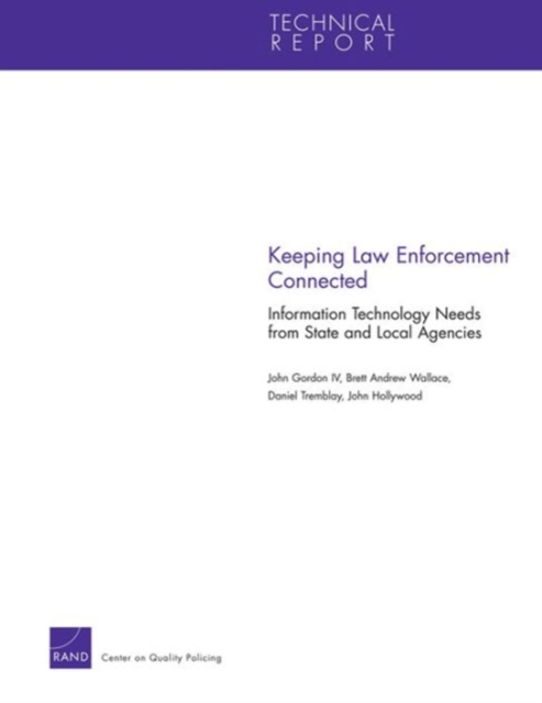 Keeping Law Enforcement Connected : Information Technology Needs from State and Local Agencies, Paperback / softback Book