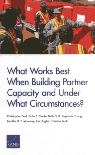 What Works Best When Building Partner Capacity and Under What Circumstances?, Paperback / softback Book
