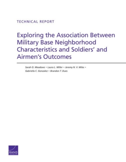 Exploring the Association Between Military Base Neighborhood Characteristics and Soldiers' and Airmen's Outcomes, Paperback / softback Book