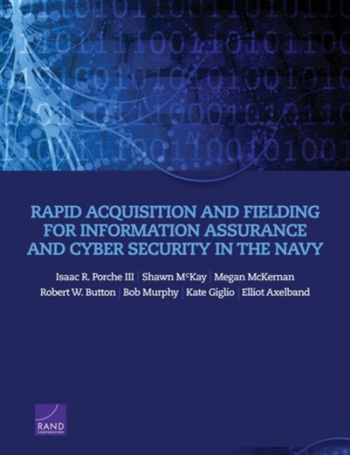 Rapid Acquisition and Fielding for Information Assurance and Cyber Security in the Navy, Paperback / softback Book