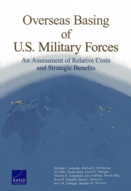 Overseas Basing of U.S. Military Forces : An Assessment of Relative Costs and Strategic Benefits, Paperback / softback Book
