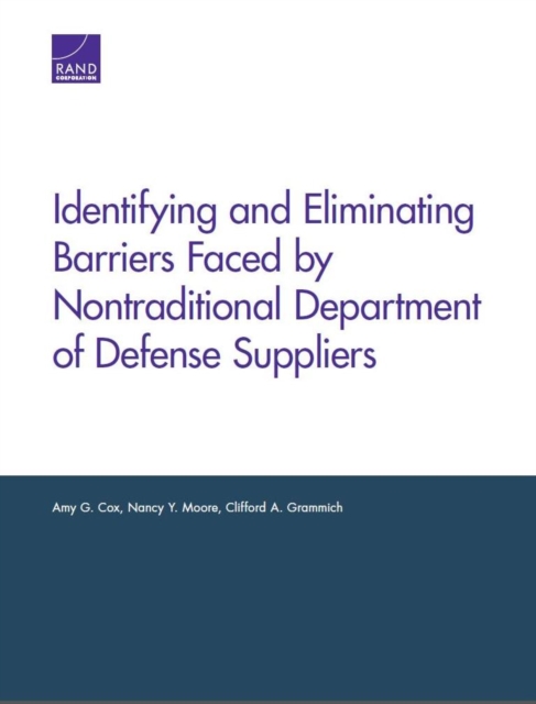 Identifying and Eliminating Barriers Faced by Nontraditional Department of Defense Suppliers, Paperback / softback Book