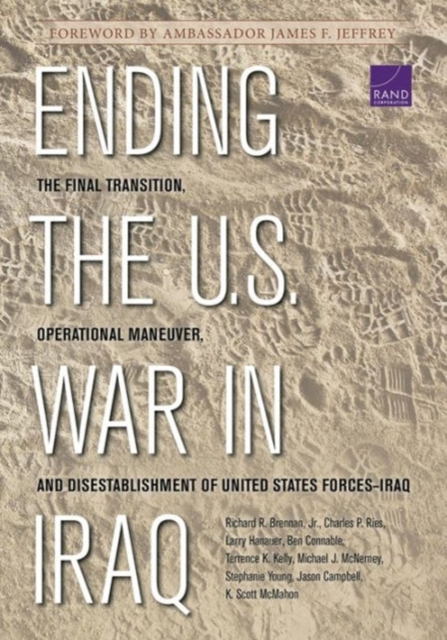Ending the U.S. War in Iraq : The Final Transition, Operational Maneuver, and Disestablishment of United States Forces-Iraq, Paperback / softback Book