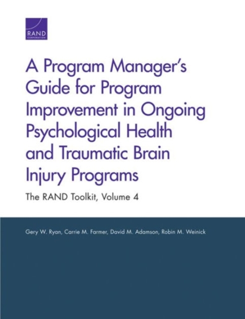 A Program Manager's Guide for Program Improvement in Ongoing Psychological Health and Traumatic Brain Injury Programs : The Rand Toolkit, Paperback / softback Book