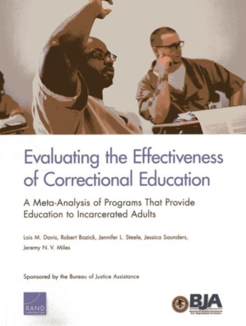 Evaluating the Effectiveness of Correctional Education : A Meta-Analysis of Programs That Provide Education to Incarcerated Adults, Paperback / softback Book