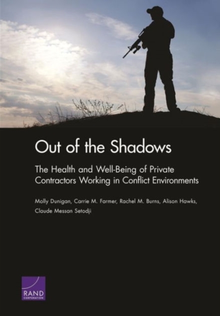 Out of the Shadows : The Health and Well-Being of Private Contractors Working in Conflict Environments, Paperback / softback Book
