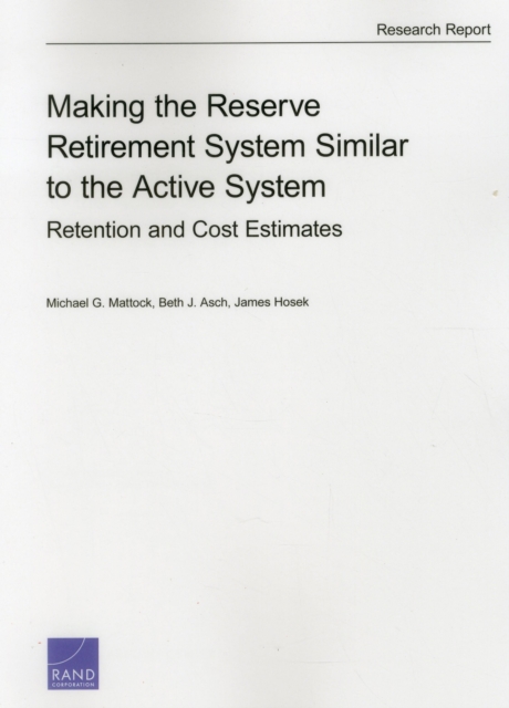 Making the Reserve Retirement System Similar to the Active System : Retention and Cost Estimates, Paperback / softback Book